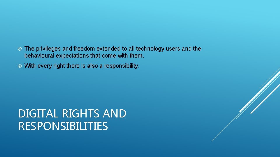  The privileges and freedom extended to all technology users and the behavioural expectations