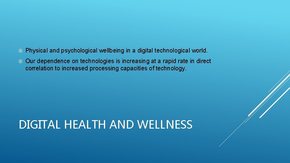  Physical and psychological wellbeing in a digital technological world. Our dependence on technologies