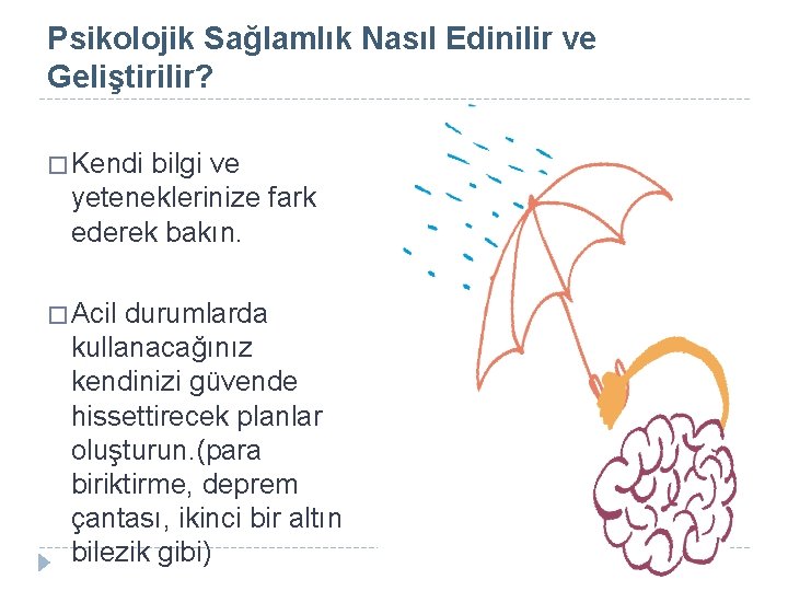 Psikolojik Sağlamlık Nasıl Edinilir ve Geliştirilir? � Kendi bilgi ve yeteneklerinize fark ederek bakın.