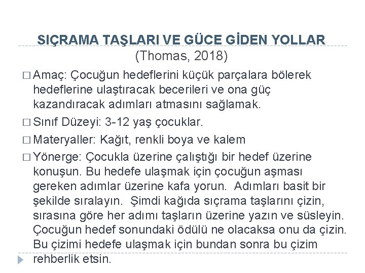 SIÇRAMA TAŞLARI VE GÜCE GİDEN YOLLAR (Thomas, 2018) � Amaç: Çocuğun hedeflerini küçük parçalara