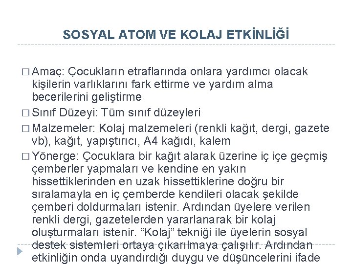 SOSYAL ATOM VE KOLAJ ETKİNLİĞİ � Amaç: Çocukların etraflarında onlara yardımcı olacak kişilerin varlıklarını