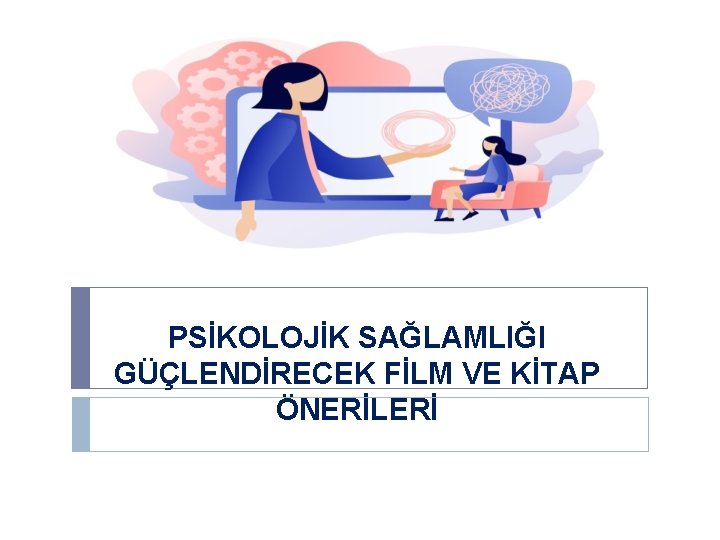 PSİKOLOJİK SAĞLAMLIĞI GÜÇLENDİRECEK FİLM VE KİTAP ÖNERİLERİ 