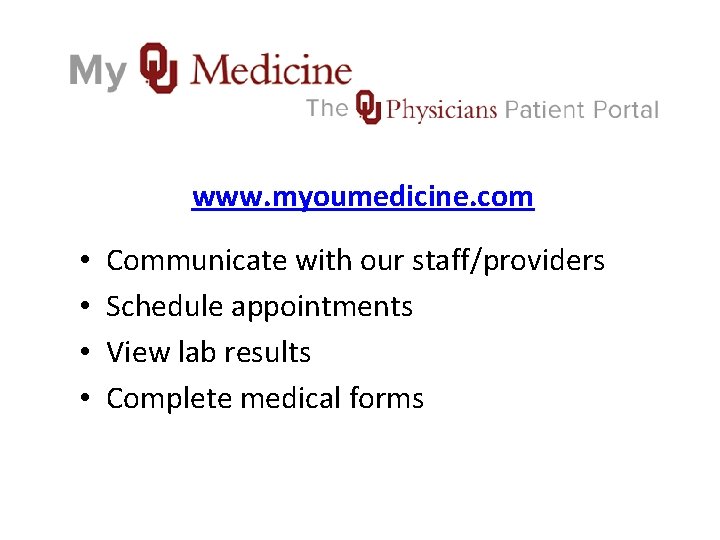 www. myoumedicine. com • • Communicate with our staff/providers Schedule appointments View lab results