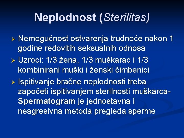 Neplodnost (Sterilitas) Nemogućnost ostvarenja trudnoće nakon 1 godine redovitih seksualnih odnosa Ø Uzroci: 1/3