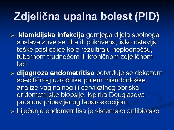 Zdjelična upalna bolest (PID) Ø Ø Ø klamidijska infekcija gornjega dijela spolnoga sustava zove