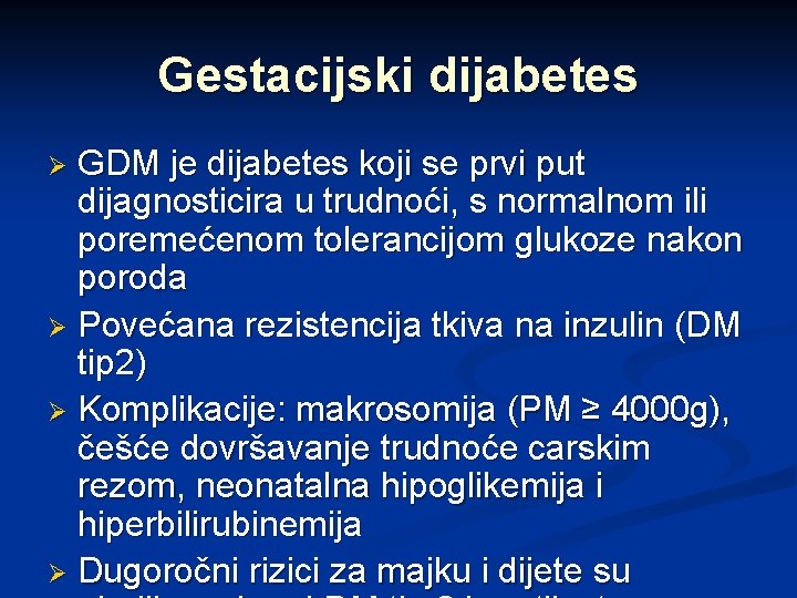 Gestacijski dijabetes GDM je dijabetes koji se prvi put dijagnosticira u trudnoći, s normalnom