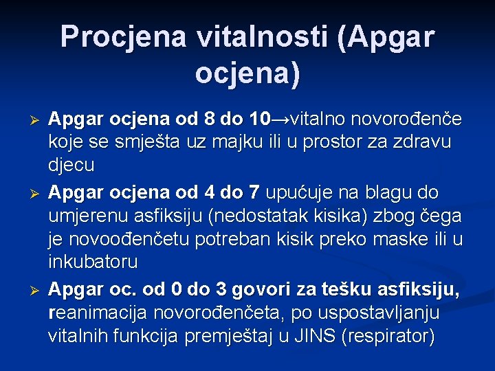 Procjena vitalnosti (Apgar ocjena) Ø Ø Ø Apgar ocjena od 8 do 10→vitalno novorođenče