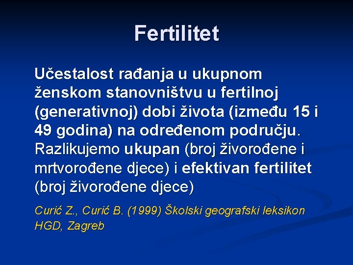 Fertilitet Učestalost rađanja u ukupnom ženskom stanovništvu u fertilnoj (generativnoj) dobi života (između 15
