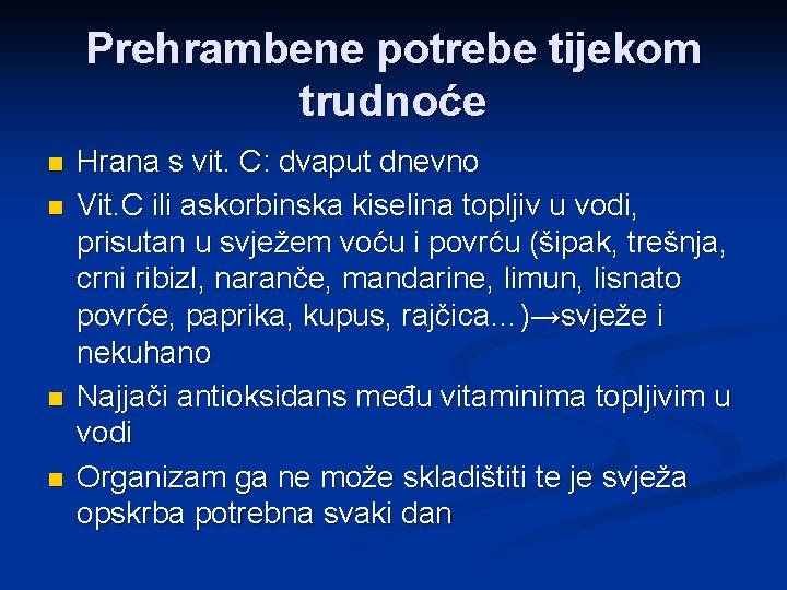 Prehrambene potrebe tijekom trudnoće n n Hrana s vit. C: dvaput dnevno Vit. C