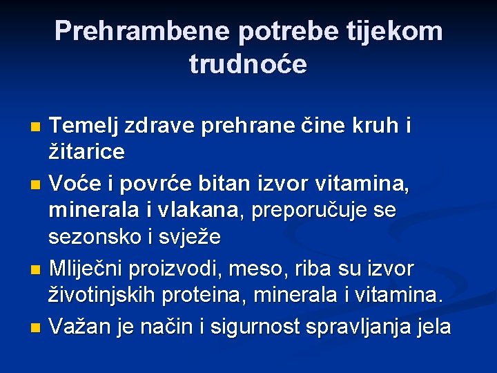 Prehrambene potrebe tijekom trudnoće Temelj zdrave prehrane čine kruh i žitarice n Voće i