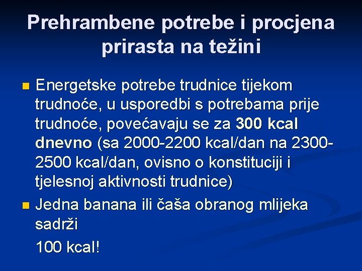 Prehrambene potrebe i procjena prirasta na težini Energetske potrebe trudnice tijekom trudnoće, u usporedbi