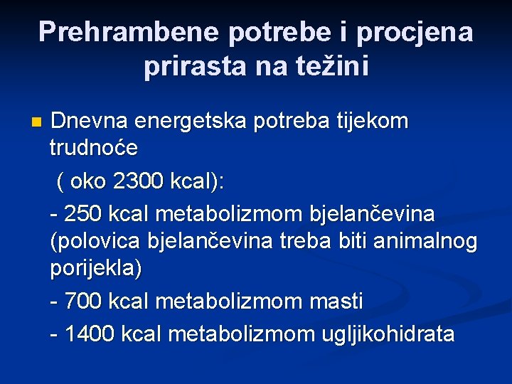 Prehrambene potrebe i procjena prirasta na težini n Dnevna energetska potreba tijekom trudnoće (