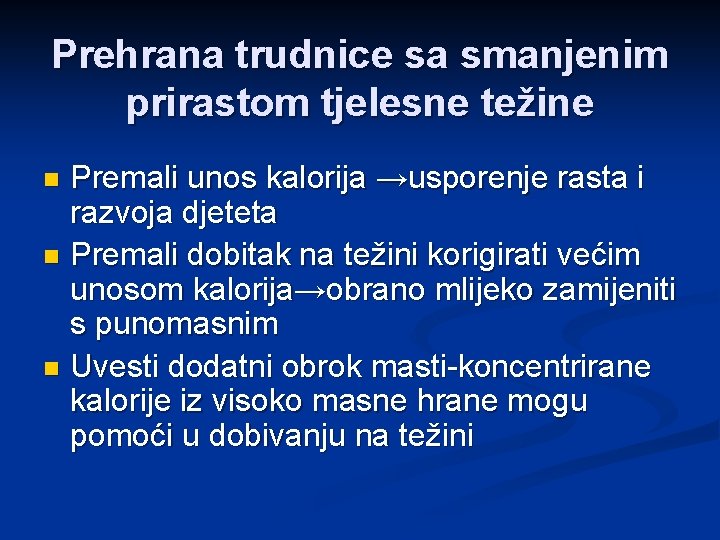 Prehrana trudnice sa smanjenim prirastom tjelesne težine Premali unos kalorija →usporenje rasta i razvoja
