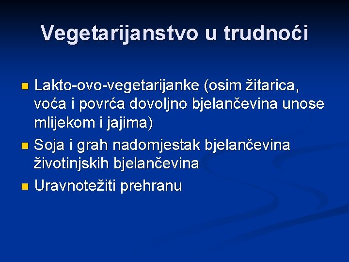 Vegetarijanstvo u trudnoći Lakto-ovo-vegetarijanke (osim žitarica, voća i povrća dovoljno bjelančevina unose mlijekom i