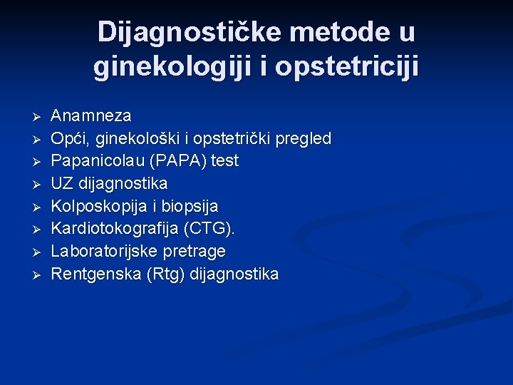 Dijagnostičke metode u ginekologiji i opstetriciji Ø Ø Ø Ø Anamneza Opći, ginekološki i