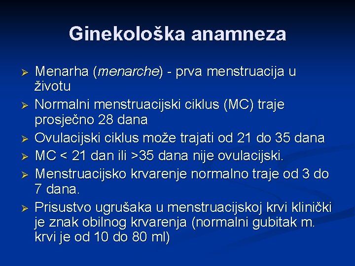 Ginekološka anamneza Ø Ø Ø Menarha (menarche) - prva menstruacija u životu Normalni menstruacijski