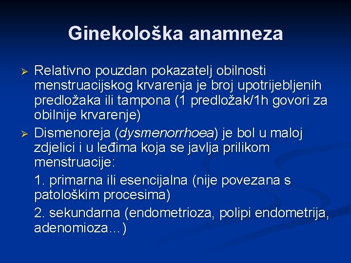 Ginekološka anamneza Ø Ø Relativno pouzdan pokazatelj obilnosti menstruacijskog krvarenja je broj upotrijebljenih predložaka