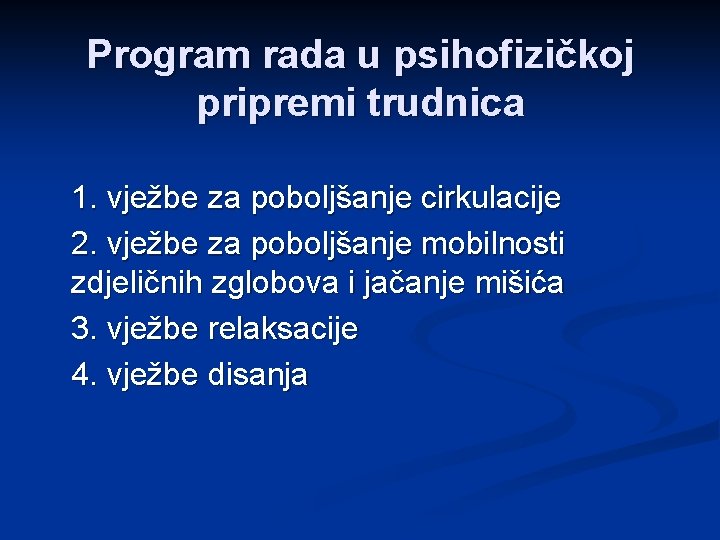 Program rada u psihofizičkoj pripremi trudnica 1. vježbe za poboljšanje cirkulacije 2. vježbe za