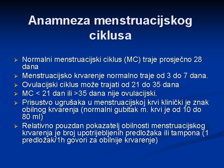 Anamneza menstruacijskog ciklusa Ø Ø Ø Normalni menstruacijski ciklus (MC) traje prosječno 28 dana