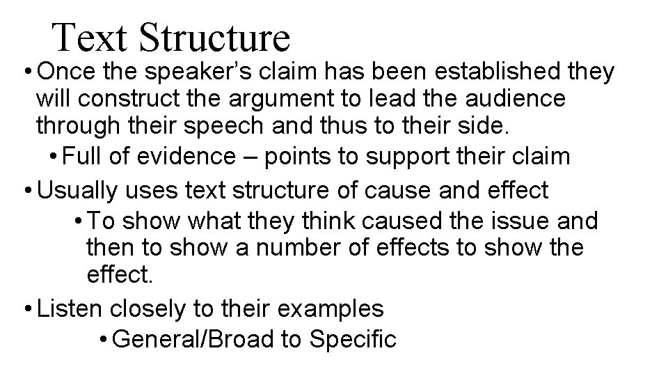 Text Structure • Once the speaker’s claim has been established they will construct the