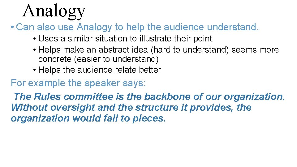 Analogy • Can also use Analogy to help the audience understand. • Uses a