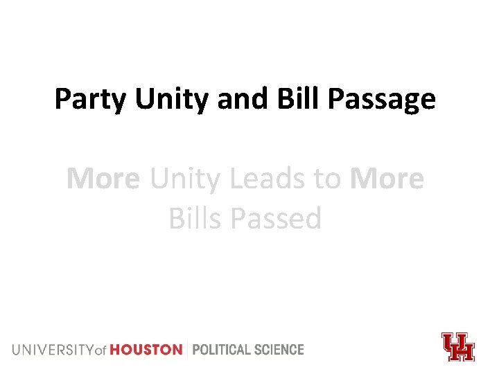 Party Unity and Bill Passage More Unity Leads to More Bills Passed 