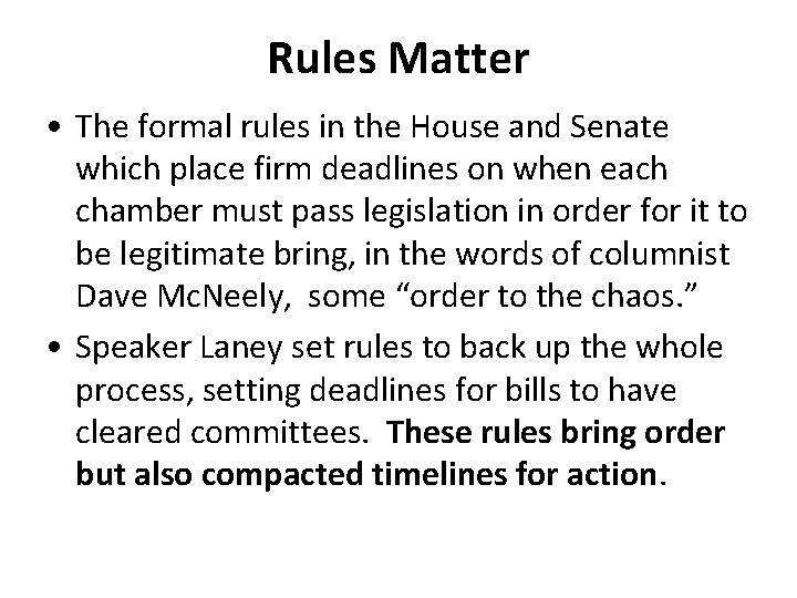 Rules Matter • The formal rules in the House and Senate which place firm