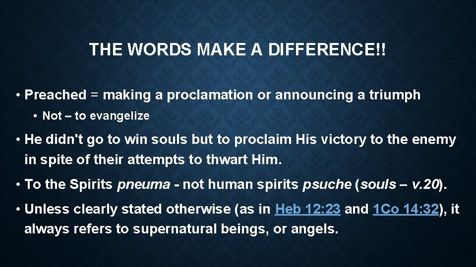 THE WORDS MAKE A DIFFERENCE!! • Preached = making a proclamation or announcing a