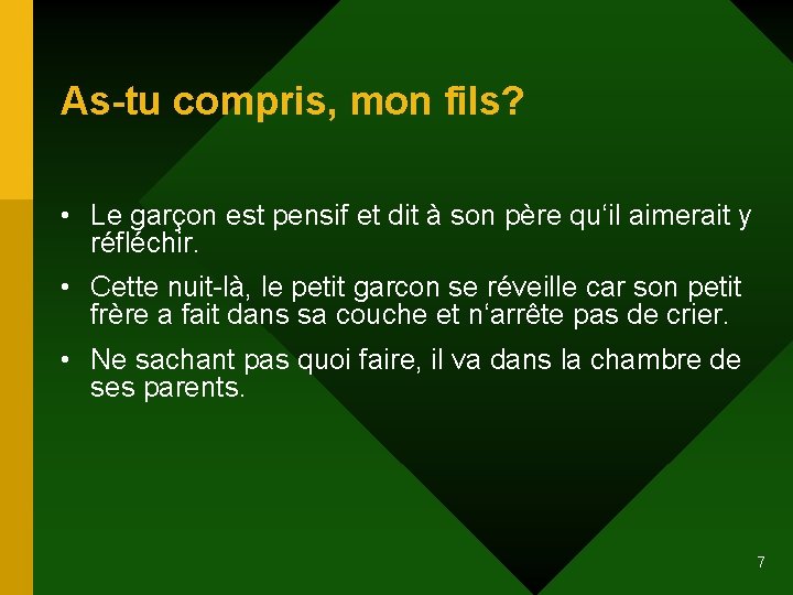 As-tu compris, mon fils? • Le garçon est pensif et dit à son père