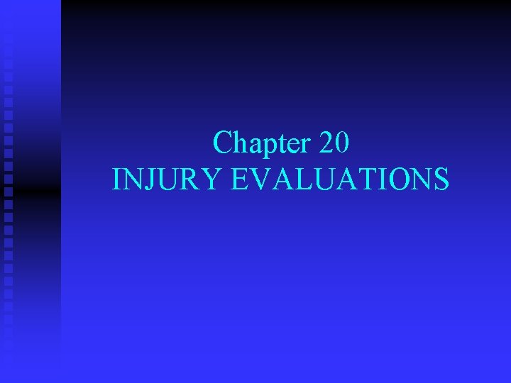 Chapter 20 INJURY EVALUATIONS 