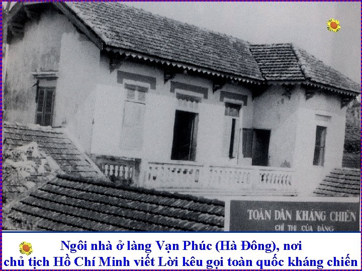 Ngôi nhà ở làng Vạn Phúc (Hà Đông), nơi chủ tịch Hồ Chí Minh