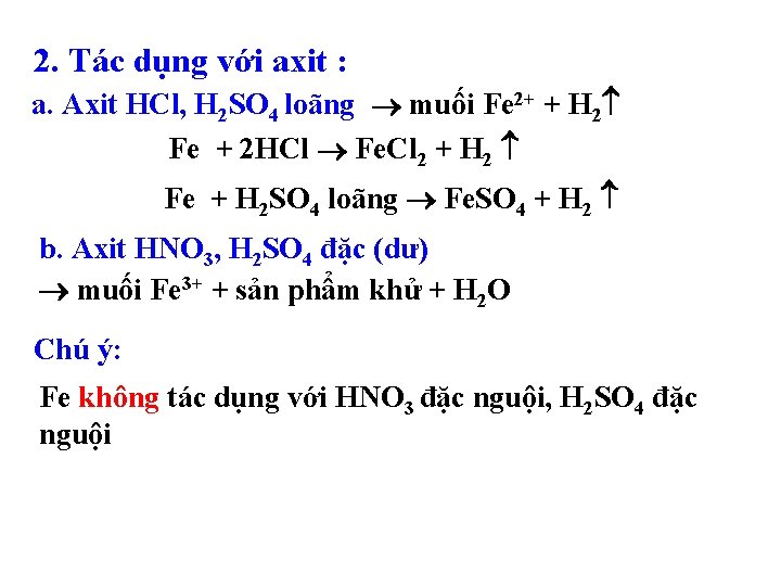 2. Tác dụng với axit : a. Axit HCl, H 2 SO 4 loãng