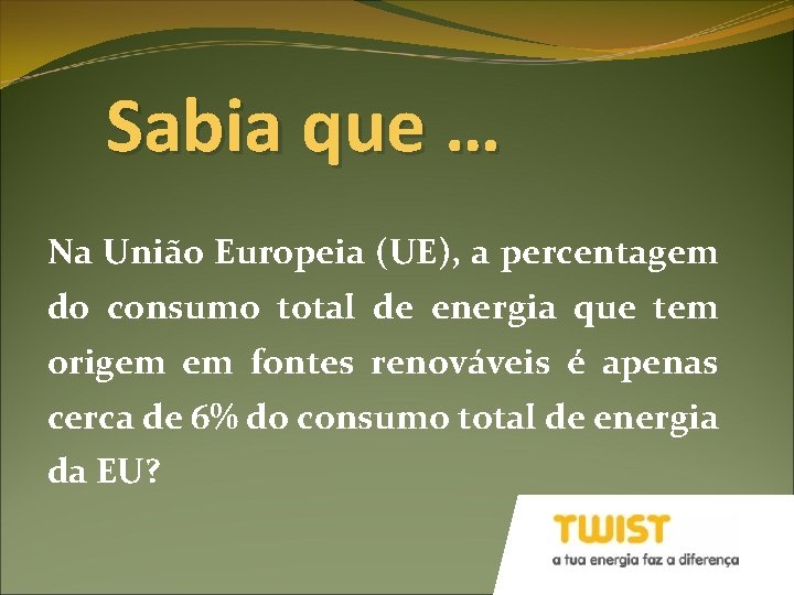 Sabia que … Na União Europeia (UE), a percentagem do consumo total de energia