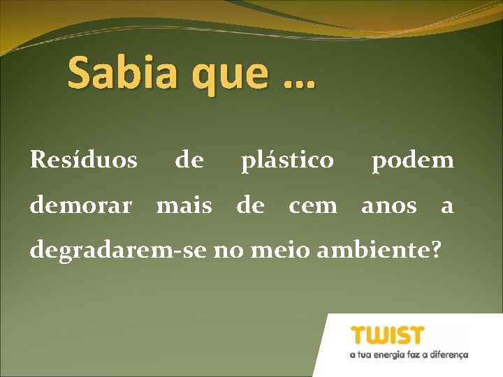 Sabia que … Resíduos de plástico podem demorar mais de cem anos a degradarem-se