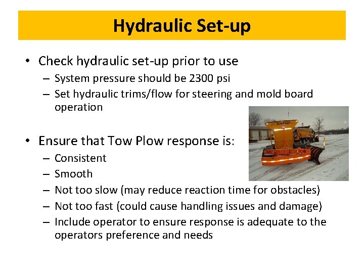 Hydraulic Set-up • Check hydraulic set-up prior to use – System pressure should be