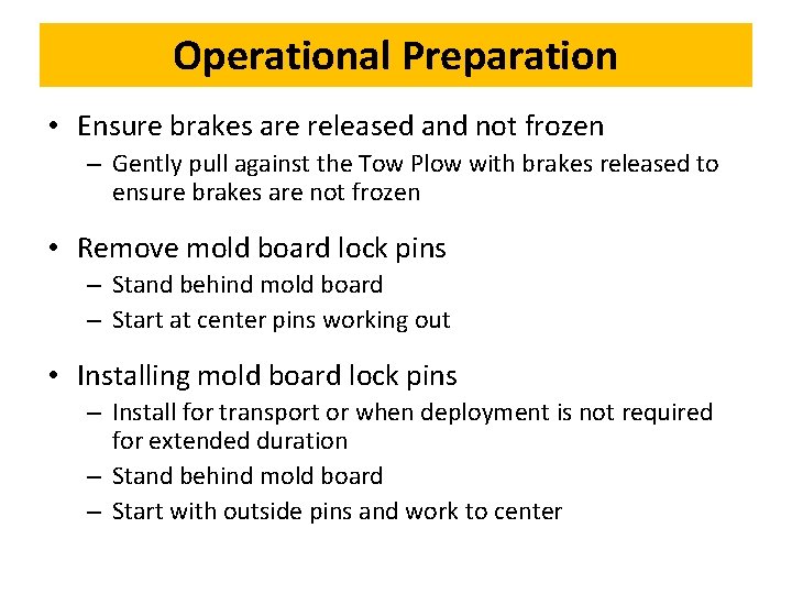 Operational Preparation • Ensure brakes are released and not frozen – Gently pull against