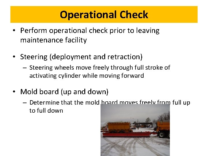 Operational Check • Perform operational check prior to leaving maintenance facility • Steering (deployment