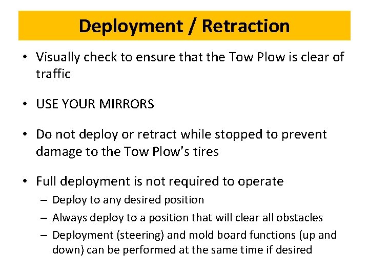 Deployment / Retraction • Visually check to ensure that the Tow Plow is clear