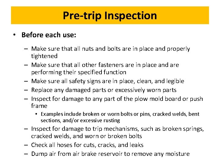 Pre-trip Inspection • Before each use: – Make sure that all nuts and bolts