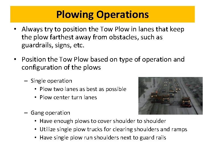 Plowing Operations • Always try to position the Tow Plow in lanes that keep