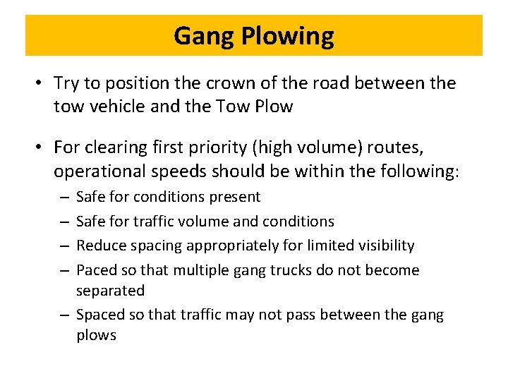 Gang Plowing • Try to position the crown of the road between the tow