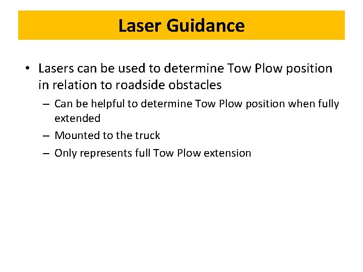 Laser Guidance • Lasers can be used to determine Tow Plow position in relation