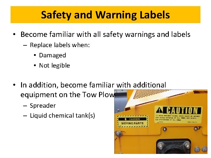 Safety and Warning Labels • Become familiar with all safety warnings and labels –