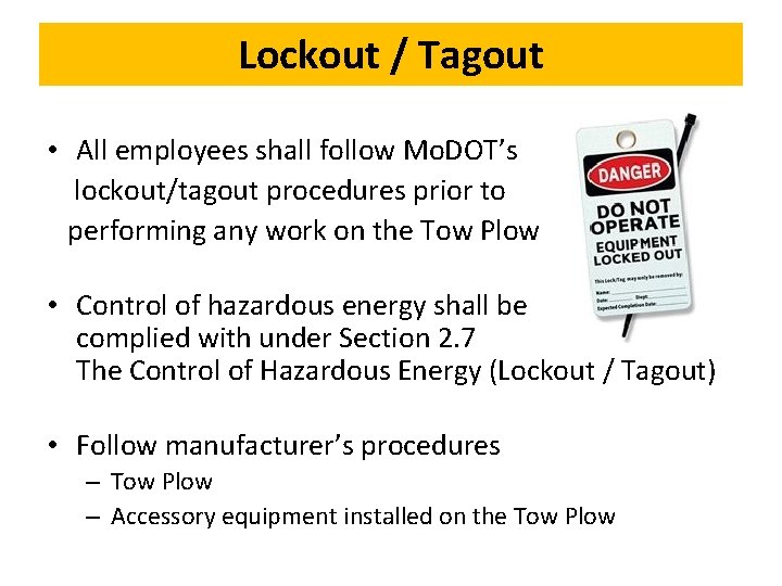 Lockout / Tagout • All employees shall follow Mo. DOT’s lockout/tagout procedures prior to