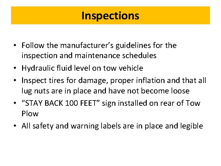 Inspections • Follow the manufacturer’s guidelines for the inspection and maintenance schedules • Hydraulic