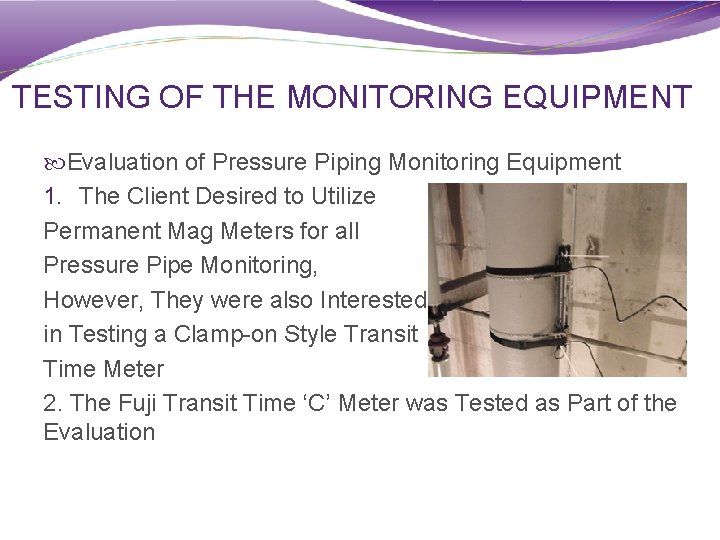TESTING OF THE MONITORING EQUIPMENT Evaluation of Pressure Piping Monitoring Equipment 1. The Client