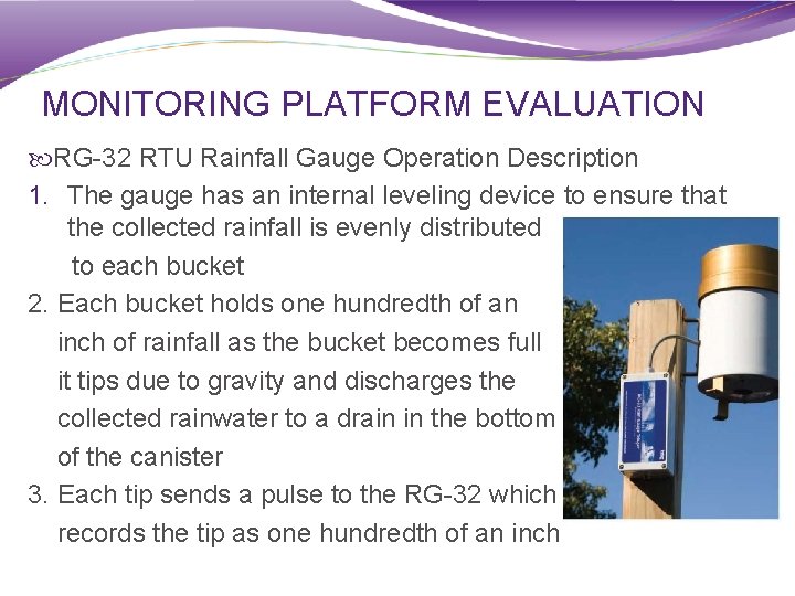MONITORING PLATFORM EVALUATION RG-32 RTU Rainfall Gauge Operation Description 1. The gauge has an
