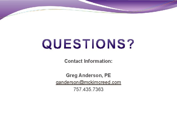 Contact Information: Greg Anderson, PE ganderson@mckimcreed. com 757. 435. 7363 