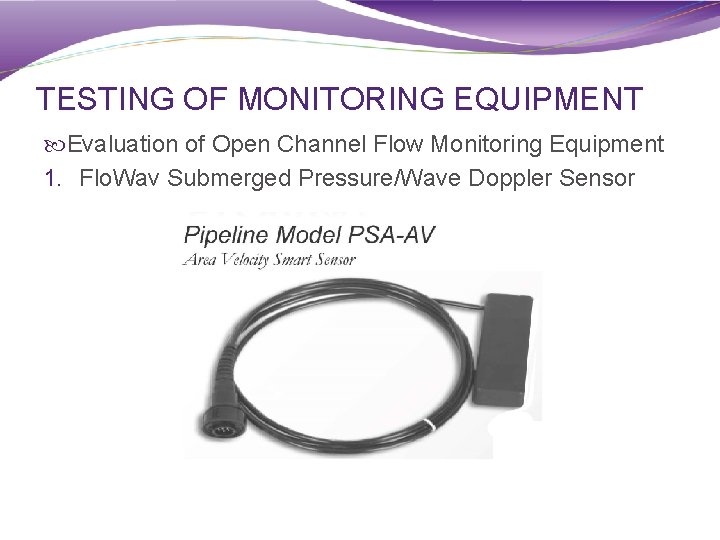 TESTING OF MONITORING EQUIPMENT Evaluation of Open Channel Flow Monitoring Equipment 1. Flo. Wav
