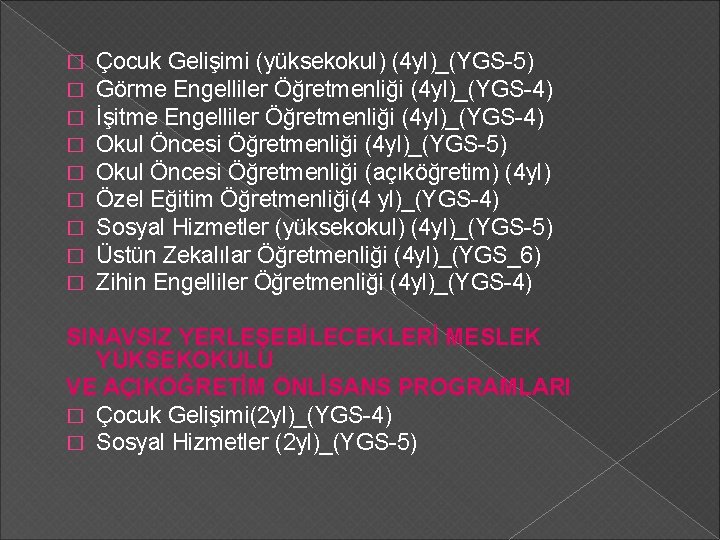 � � � � � Çocuk Gelişimi (yüksekokul) (4 yl)_(YGS-5) Görme Engelliler Öğretmenliği (4